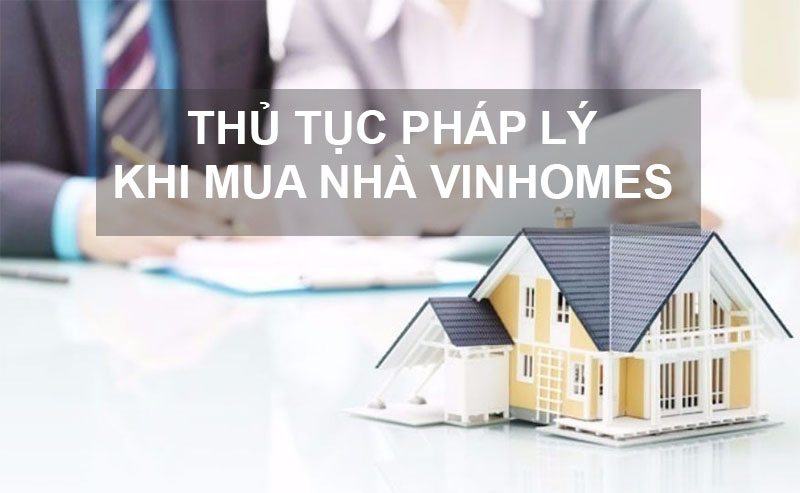 Mua Nhà Vinhomes Cổ Loa Cần Những Thủ Tục Pháp Lý Gì